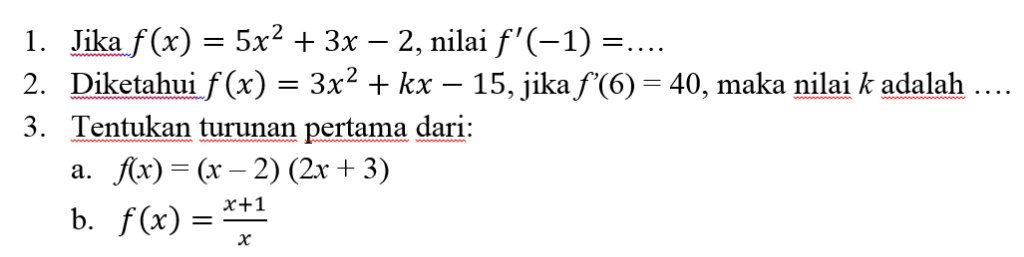 Jika , nilai …. Diketahui , jika f’(6) = 40, maka nilai k adalah …. Tentukan turunan pertama dari: f(x) = (x – 2) (2x + 3)