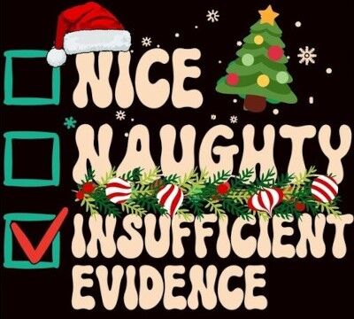 checklist with christmas imagery around that lists: nice, naughty, insufficient evidence. insufficient evidence is checked
